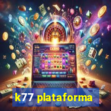 k77 plataforma